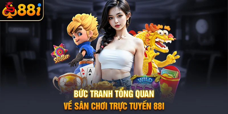 Bức tranh tổng quan về sân chơi trực tuyến 88i