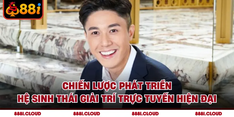 Chiến lược phát triển hệ sinh thái giải trí trực tuyến hiện đại