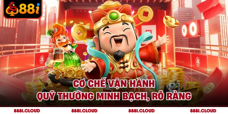 Cơ chế vận hành quỹ thưởng minh bạch, rõ ràng
