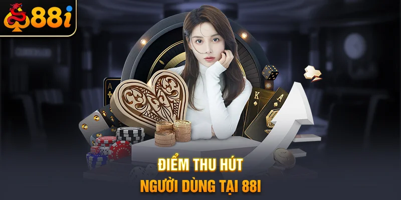Điểm thu hút người dùng tại 88i