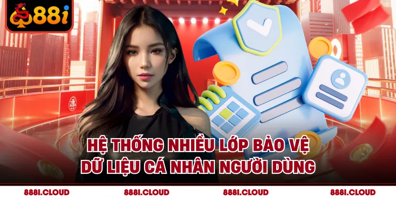 Hệ thống nhiều lớp bảo vệ dữ liệu cá nhân người dùng