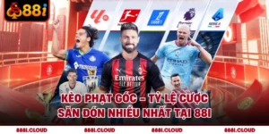 Kèo Phạt Góc - Tỷ Lệ Cược Săn Đón Nhiều Nhất Tại 88I