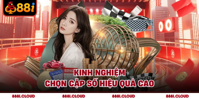 Kinh nghiệm chọn cặp số hiệu quả cao