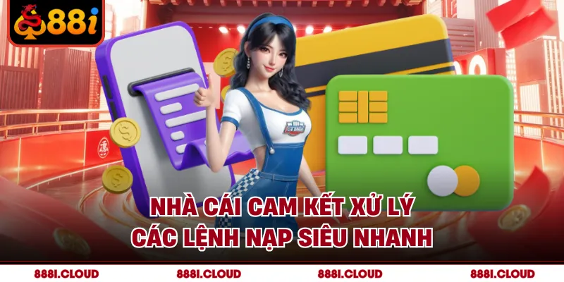Nhà cái cam kết xử lý các lệnh nạp siêu nhanh