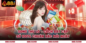Song Thủ Lô - Cách Bắt Cặp Số 100% Chuẩn Xác Mỗi Ngày