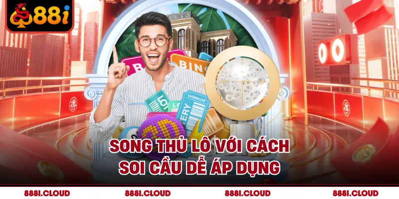 Song thủ lô với cách soi cầu dễ áp dụng