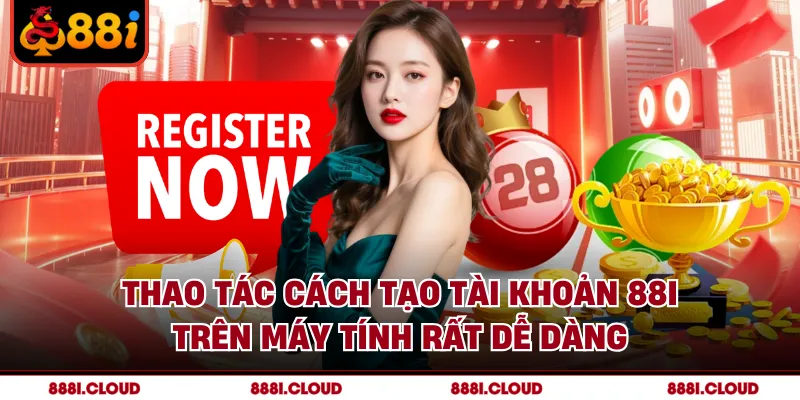 Thao tác cách tạo tài khoản 88I trên máy tính rất dễ dàng