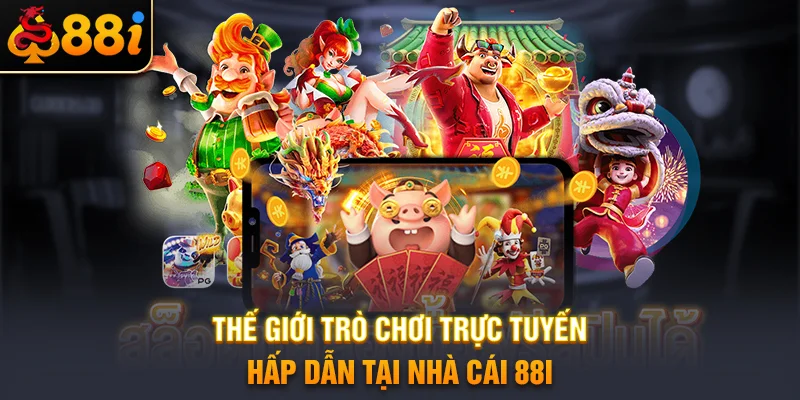 Thế giới trò chơi trực tuyến hấp dẫn tại nhà cái 88i